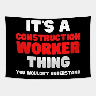 It's A Construction Worker Thing You Wouldn't Understand Tapestry