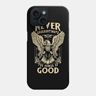 Never Underestimate The Power Of Good Phone Case