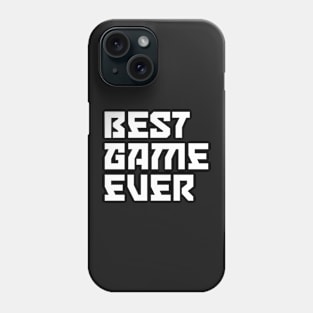 Best Game Ever Phone Case