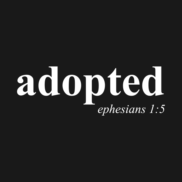 Adopted by Jesus Bible Verse Ephesians 1:5 by novaya