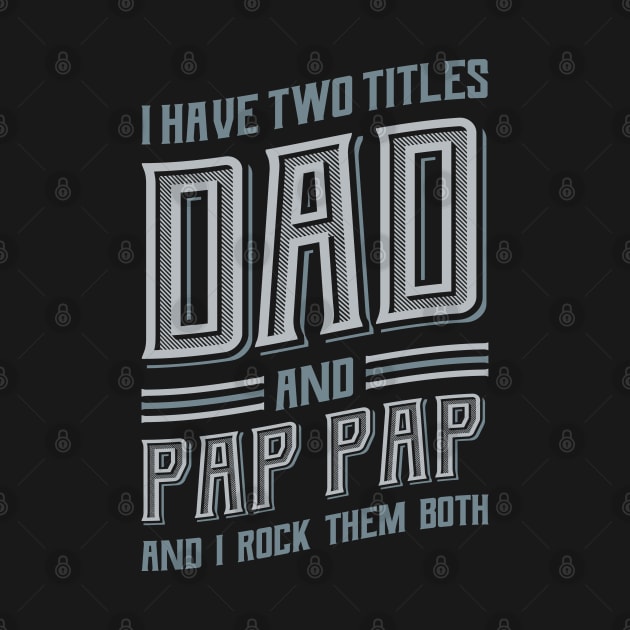 I have Two Titles Dad Pap Pap by aneisha