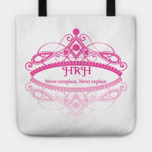 HRH Never complain never explain Tote