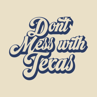 Don’t Mess With Texas T-Shirt