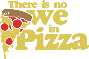 There is no we in Pizza Magnet