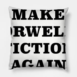 Make Orwell Fiction Again Pillow