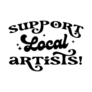 Support Local Artists! T-Shirt