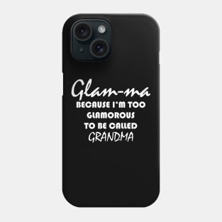 glam ma because i'm too glamorous to be called grandma Phone Case