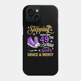 Stepping Into My 49th Birthday With God's Grace & Mercy Bday Phone Case