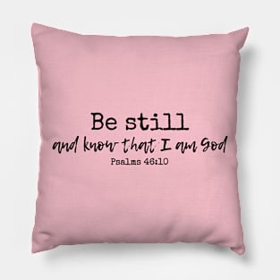 Be Still and Know Psalm 46:10 Pillow