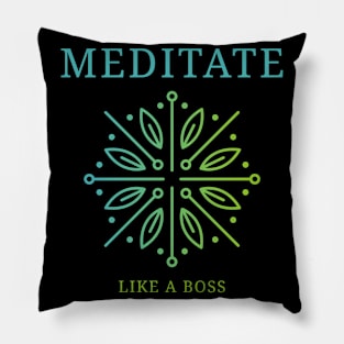 MEDITATE LIKE A BOSS Yoga Maya Pillow