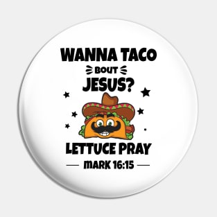 Wanna Taco bout Jesus Pin