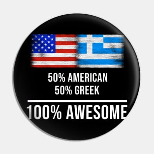 50% American 50% Greek 100% Awesome - Gift for Greek Heritage From Greece Pin