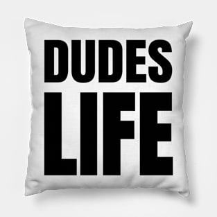 Dudes Life - 80s Music Parody Design Pillow