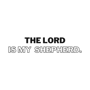 The Lord is my shepherd. T-Shirt