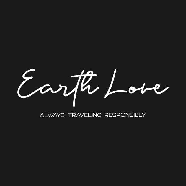 Earth Love. Always Traveling Responsibly by Moxi On The Beam