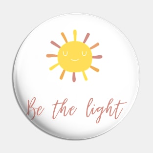 Be the Light (like the Sun) Pin