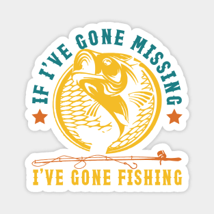 If I've Gone Missing I've Gone Fishing Magnet