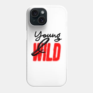 young and wild Phone Case