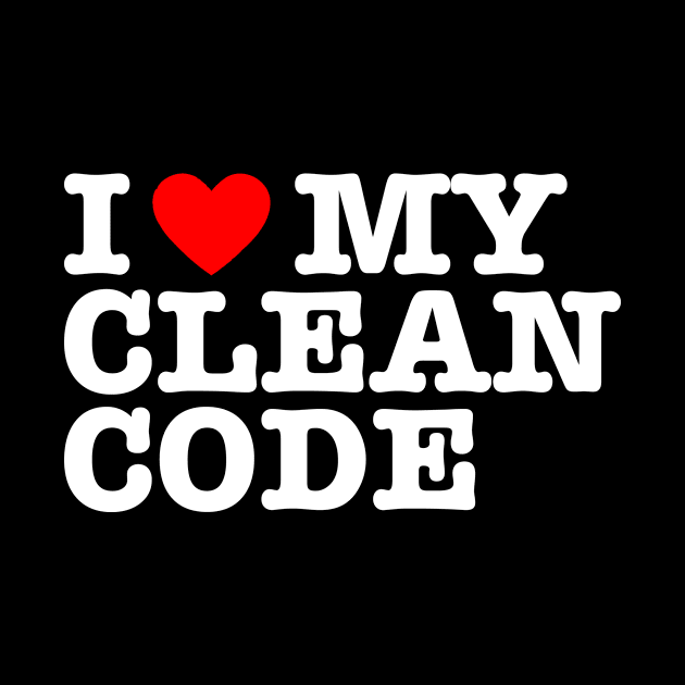 I Love My Clean Code - Funny Programer Quote by jodotodesign