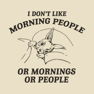 I Don't Like Morning People Or Mornings Or People shirt, Meme T Shirt, Vintage Cartoon T Shirt, Aesthetic T-Shirt