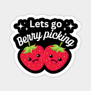 Lets go Berry Picking - Kawaii food - Fun Phrase Magnet