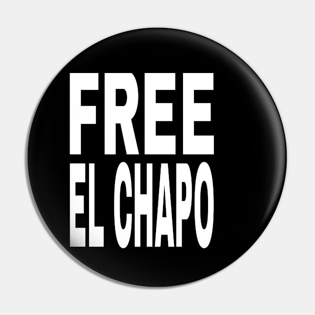 FREE EL CHAPO Funny Tee Pin by OriginalGiftsIdeas
