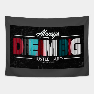 Always Dream Big hustle Hard Tapestry