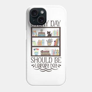 World Book Day Every day should be library day for Book Lovers Library Reading Phone Case