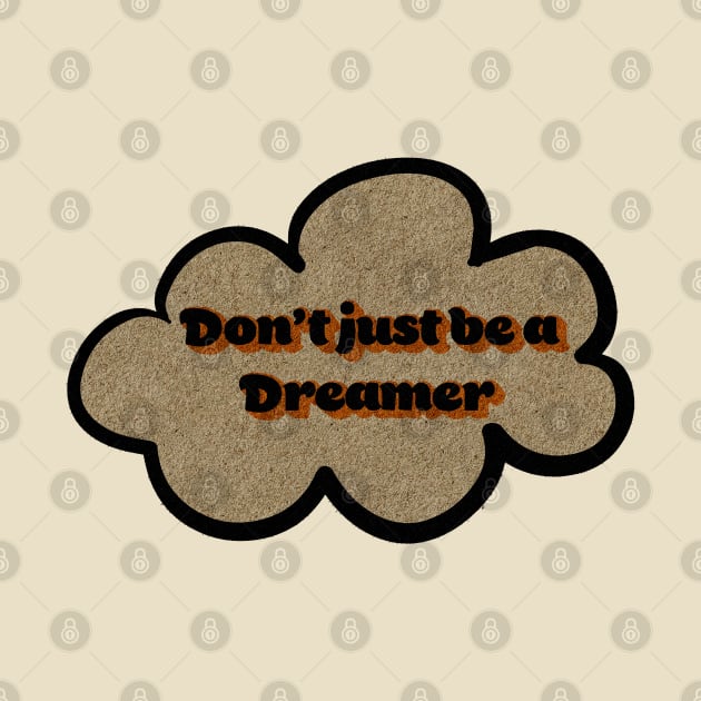 don't just be a dreamer by vindips