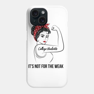 College students Not For Weak Phone Case