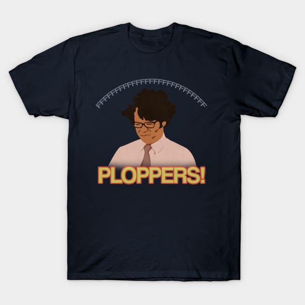 PLOPPERS!! - The It Crowd - T-Shirt