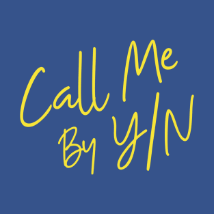 Call Me By Y/N T-Shirt