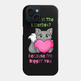 Flirty Cat, Are We In The Litterbox? Because I'm Diggin' You Phone Case