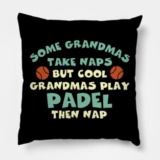 Funny Padel Some Grandmas Take Naps Pillow