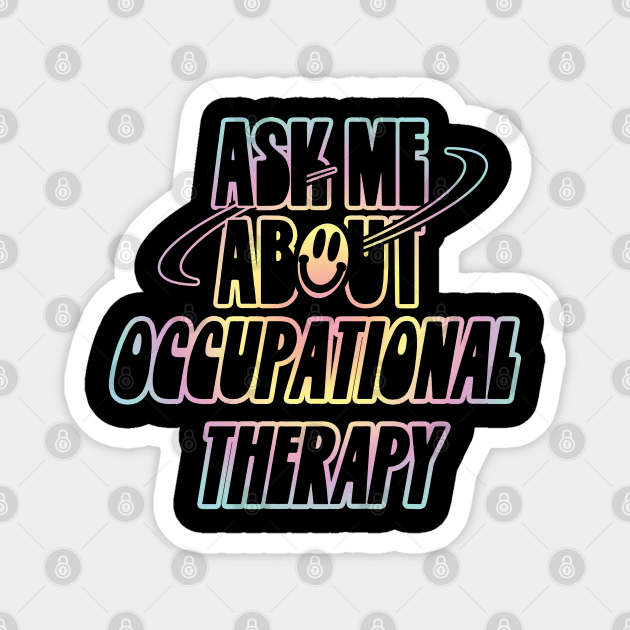Ask Me About Occupational Therapy Occupational Therapy Magnet Teepublic