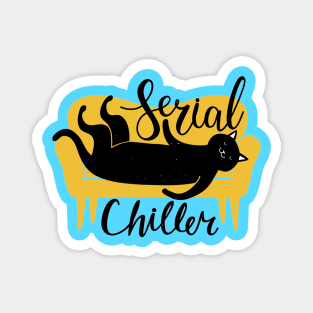 Serial Chiller - Funny Cat Quote Artwork Magnet