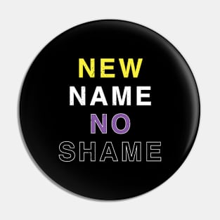 New Name No Shame Pin