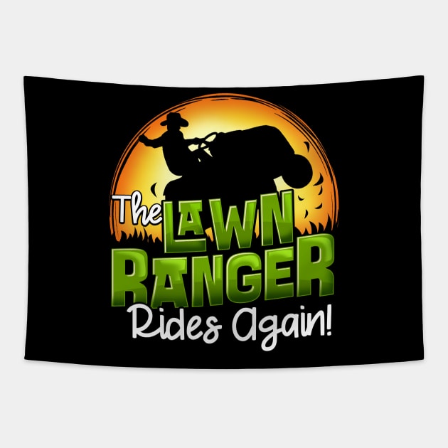 The Lawn Ranger Rides Again - Mowing Tractor Shirt Tapestry by biNutz