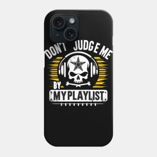 Unleashed Melodies: Wear Your Playlist With Pride, Phrase: Don't judge me by my playlist. Phone Case