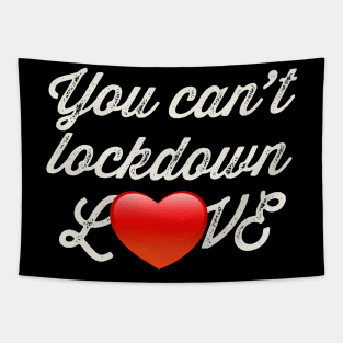 You Can't Lockdown Love! Tapestry