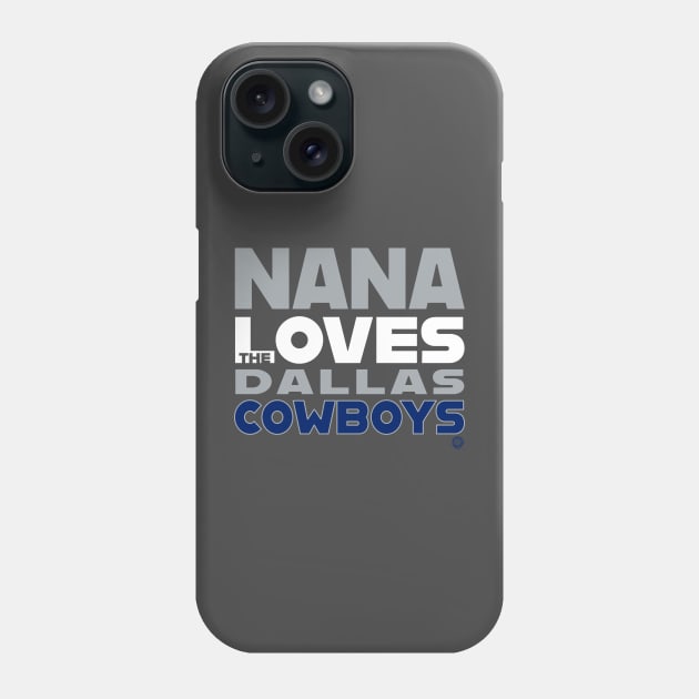 Nana Loves the Dallas Cowboys Phone Case by Goin Ape Studios