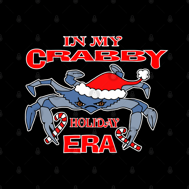 Christmas In My Crabby Holiday Era Blue Crab Grumpy Humor Grinch Humbug by DesignFunk