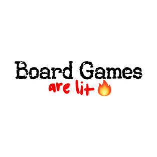 Board Games are Lit! T-Shirt