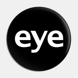 Eye Minimal Typography White Text Pin