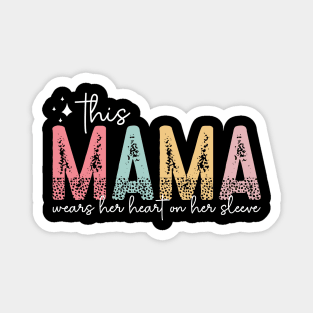 This Mama Wears Her Heart On Her Sleeve Magnet
