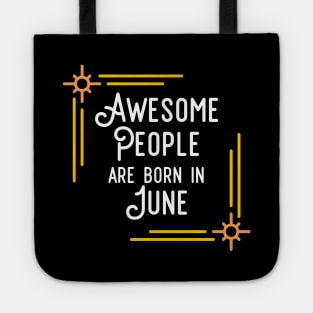 Awesome People Are Born In June (White Text, Framed) Tote