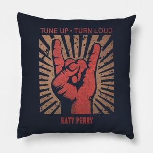 Tune up . Turn loud Katy Perry Pillow