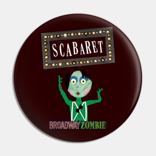 Broadway Zombie Scabaret Pin