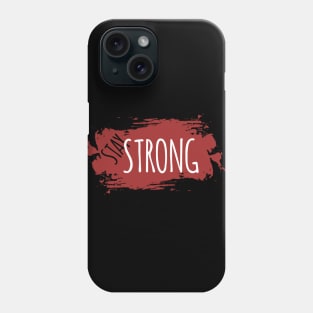 Stay Strong Phone Case