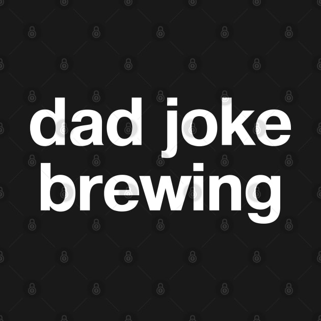 dad joke brewing by TheBestWords